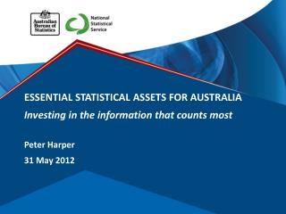 ESSENTIAL STATISTICAL ASSETS FOR AUSTRALIA Investing in the information that counts most