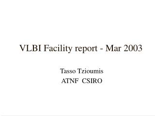 VLBI Facility report - Mar 2003