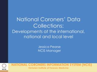 National Coroners’ Data Collections: Developments at the international, national and local level