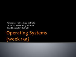 Operating Systems {week 15a}