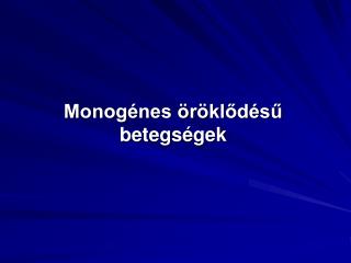 Monogénes öröklődésű betegségek