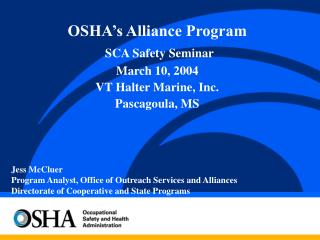 OSHA’s Alliance Program SCA Safety Seminar March 10, 2004 VT Halter Marine, Inc. Pascagoula, MS