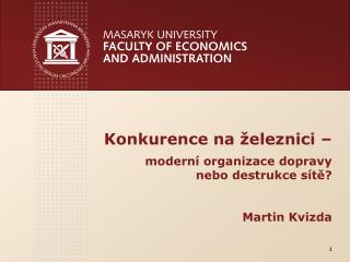 Konkurence na železnici – moderní organizace dopravy nebo destrukce sítě? Martin Kvizda