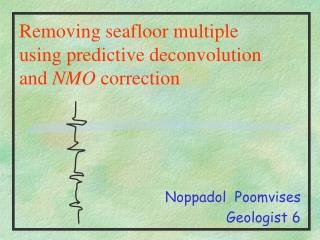 Removing seafloor multiple using predictive deconvolution and NMO correction