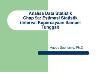 Analisa Data Statistik Chap 9a: Estimasi Statistik (Interval Kepercayaan Sampel Tunggal)