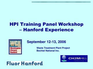 HPI Training Panel Workshop – Hanford Experience