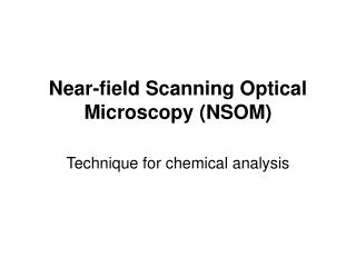 Near-field Scanning Optical Microscopy (NSOM)