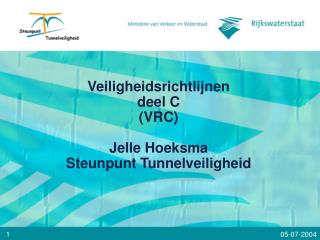 Veiligheidsrichtlijnen deel C (VRC) Jelle Hoeksma Steunpunt Tunnelveiligheid