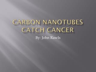 carbon nanotubes catch cancer