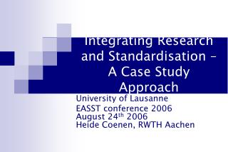 Integrating Research and Standardisation – A Case Study Approach