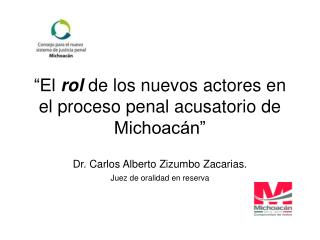 “El rol de los nuevos actores en el proceso penal acusatorio de Michoacán”
