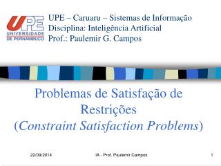 Problemas de Satisfação de Restrições ( Constraint Satisfaction Problems )