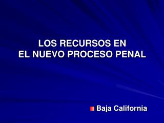 LOS RECURSOS EN EL NUEVO PROCESO PENAL