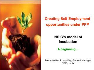 Creating Self Employment opportunities under PPP NSIC’s model of Incubation