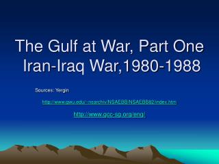 The Gulf at War, Part One Iran-Iraq War,1980-1988