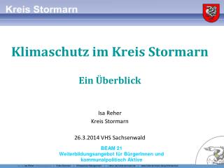 Klimaschutz im Kreis Stormarn Ein Überblick Isa Reher Kreis Stormarn 26.3.2014 VHS Sachsenwald
