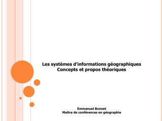Les systèmes d’informations géographiques Concepts et propos théoriques