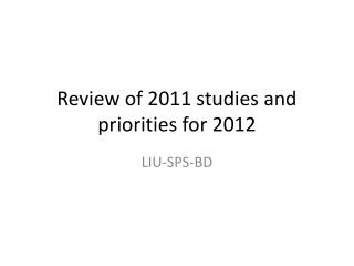 Review of 2011 studies and priorities for 2012