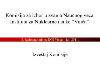 Komisija za izbor u zvanja Naučnog veća Instituta za Nuklearne nauke “ Vinča ”