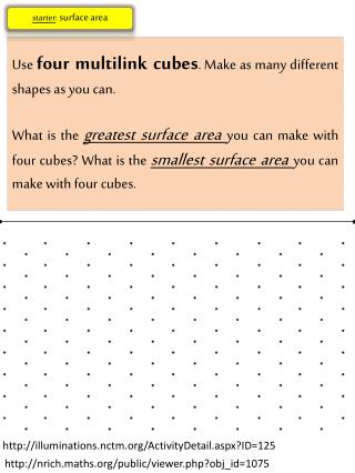 Use four multilink cubes . Make as many different shapes as you can.