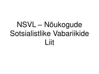 NSVL – Nõukogude Sotsialistlike Vabariikide Liit