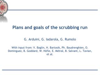 Plans and goals of the scrubbing run G. Arduini, G. Iadarola, G . Rumolo