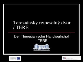 Tereziánsky remeselný dvor / TERE