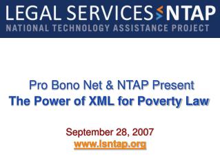 Pro Bono Net &amp; NTAP Present The Power of XML for Poverty Law