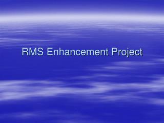 RMS Enhancement Project