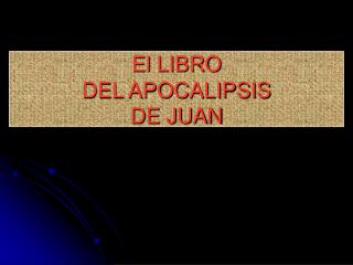 El LIBRO DEL APOCALIPSIS DE JUAN