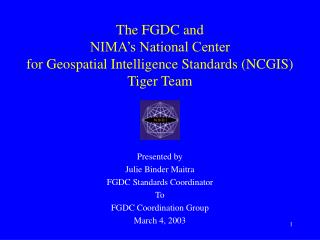 The FGDC and NIMA’s National Center for Geospatial Intelligence Standards (NCGIS) Tiger Team