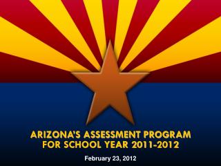 Arizona’s Assessment Program for School Year 2011-2012