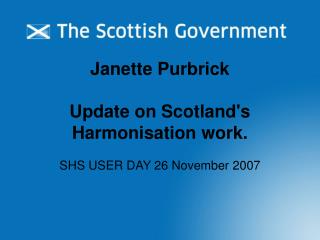 Janette Purbrick Update on Scotland's Harmonisation work.