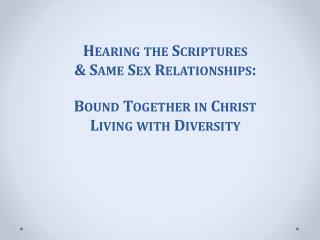 Hearing the Scriptures &amp; Same Sex Relationships: Bound Together in Christ Living with Diversity