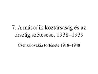 7. A második köztársaság és az ország szétesése, 1938–1939