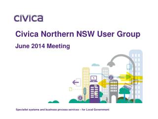 Civica Northern NSW User Group June 2014 Meeting
