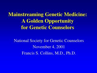 Mainstreaming Genetic Medicine: A Golden Opportunity for Genetic Counselors