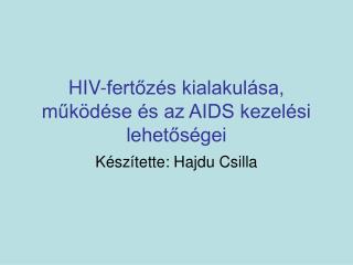 HIV-fertőzés kialakulása, működése és az AIDS kezelési lehetőségei