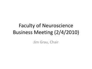 Faculty of Neuroscience Business Meeting (2/4/2010)