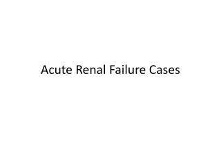 Acute Renal Failure Cases