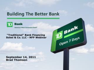 “Traditional” Bank Financing Sobel &amp; Co. LLC - NFP Webinar