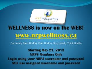 WELLNESS is now on the WEB! nrpwellness Starting May 27, 2013 NRPS Members Only