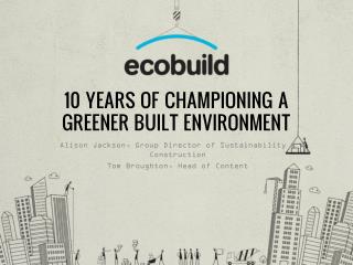 10 YEARS OF CHAMPIONING A GREENER BUILT ENVIRONMENT