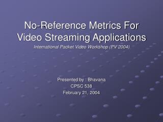 No-Reference Metrics For Video Streaming Applications