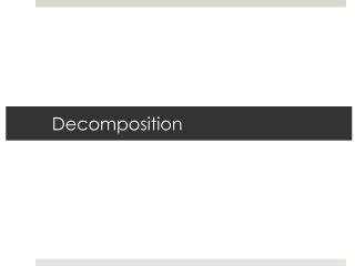 Decomposition