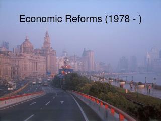 Economic Reforms (1978 - )