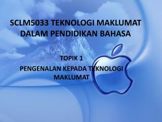 SCLM5033 TEKNOLOGI MAKLUMAT DALAM PENDIDIKAN BAHASA