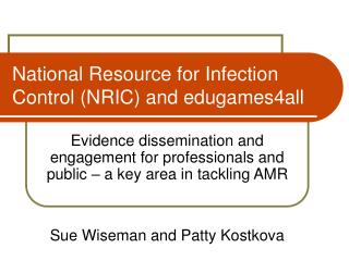 National Resource for Infection Control (NRIC) and edugames4all