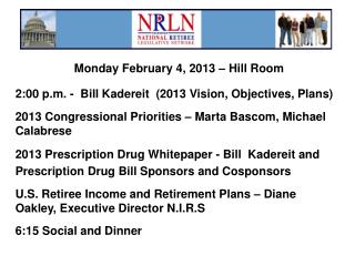 Monday February 4, 2013 – Hill Room 2:00 p.m. - Bill Kadereit (2013 Vision, Objectives, Plans)