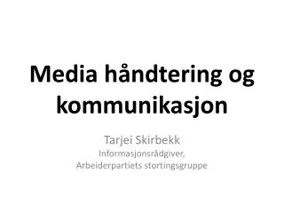 Media håndtering og kommunikasjon